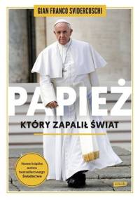 Papież, który zapalił świat - Gian Franco Svidercoschi