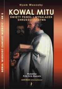 Kowal mitu. Święty Paweł i wynalazek chrześcijaństwa - Hyam Maccoby
