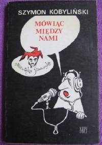 Mówiąc między nami - Szymon Kobyliński