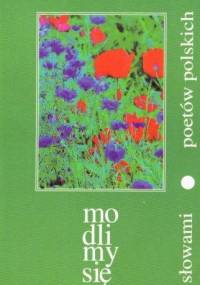 Modlimy się słowami poetów polskich - praca zbiorowa