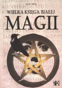 Wielka księga białej magii - Alan Abyss