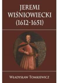 Jeremi Wiśniowiecki (1612-1651) - Władysław Tomkiewicz