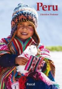 Wyprawy marzeń. Peru - Zdzisław Preisner