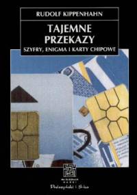 Tajemne przekazy. Szyfry, Enigma i karty chipowe - Rudolf Kippenhahn