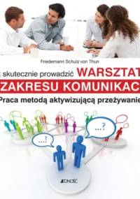 Jak skutecznie prowadzić warsztaty z zakresu komunikacji - Friedemann Schulz von Thun