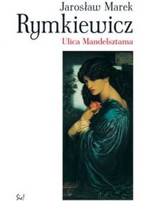 Ulica Mandelsztama - Jarosław Marek Rymkiewicz