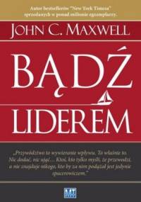 Bądź liderem - John Calvin Maxwell