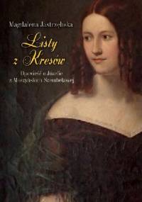 Listy z Kresów. Opowieść o Józefie z Moszyńskich Szembekowej - Magdalena Jastrzębska