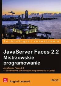 JavaServer Faces 2.2. Mistrzowskie programowanie - Leonard Anghel