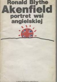 Akenfield. Portret wsi angielskiej - Ronald Blythe