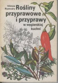 Rośliny przyprawowe i przyprawy w węgierskiej kuchni - Vilmos Romváry