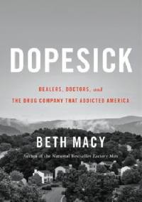 Dopesick: Dealers, Doctors, and the Drug Company that Addicted America - Beth Macy