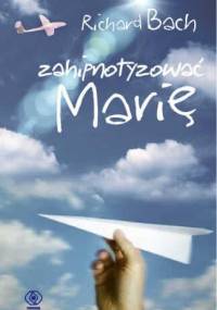 Zahipnotyzować Marię - Richard David Bach