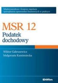 MSR 12. Podatek dochodowy - Wiktor Gabrusewicz, Małgorzata Kamieniecka
