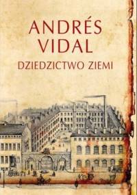 Dziedzictwo ziemi - Andres Vidal