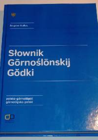 Słownik Gōrnoślōnskij Gŏdki - Bogdan Kallus