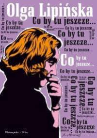 Co by tu jeszcze... - Olga Lipińska