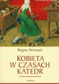Kobieta w czasach katedr - Régine Pernoud
