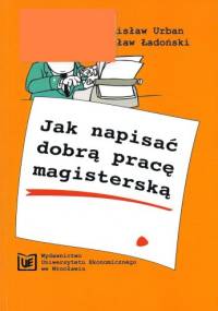 Jak napisać dobrą pracę magisterską - Wiesław Ładoński, Stanisław Urban