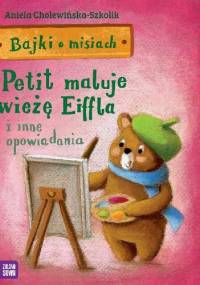 Petit maluje wieżę Eiffla i inne opowiadania - Aniela Cholewińska-Szkolik