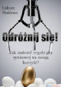 Odróżnij Się! Jak zmienić reguły gry rynkowej na swoją korzyść? - Łukasz Stokłosa