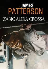 Zabić Alexa Crossa - James Patterson