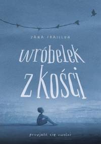 Wróbelek z kości - Zana Fraillon