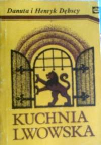 Kuchnia lwowska - Henryk Dębski, Danuta Dębska
