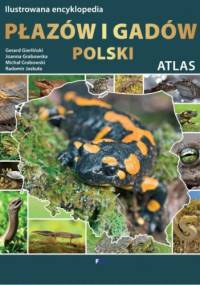 Atlas. Ilustrowana encyklopedia płazów i gadów Polski