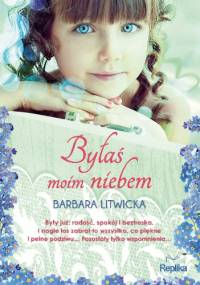Byłaś moim niebem - Barbara Litwicka