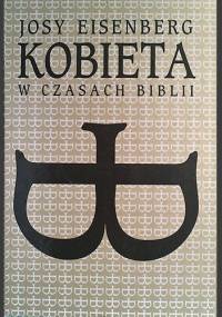 Kobieta w czasach Biblii - Josy Eisenberg