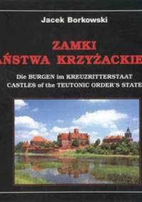 Zamki państwa krzyżackiego - Jacek Borkowski