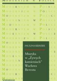 Muzyka w "Żywych Kamieniach" Wacława Berenta - Paulina Kierzek