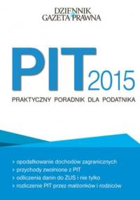 PIT 2015 Praktyczny poradnik dla podatnika - Radosław Kowalski