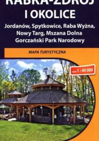 Rabka Zdrój i okolice. Jordanów, Spytkowice, Raba Wyżna, Nowy Targ, Mszana Dolna, Gorczański Park Narodowy. Mapa turystyczna. 1: 40 000. Compass