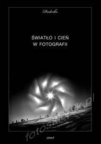 Światło i cień w fotografii - Witold Dederko