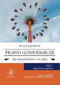 Prawo gospodarcze dla ekonomistów i nie tylko. Część 1. Zagadnienia ogólne - Jerzy Gospodarek