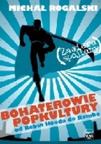 Bohaterowie popkultury. Od Robin Hooda do Rambo - Michał Rogalski