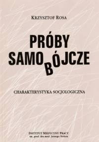 Próby samobójcze : charakterystyka socjologiczna - Krzysztof Rosa