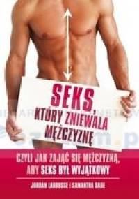 Seks który zniewala mężczyznę czyli jak zająć się mężczyzną, aby seks był wyjątkowy