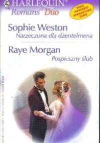 Narzeczona dla dżentelmena. Pospieszny ślub - Sophie Weston, Raye Morgan
