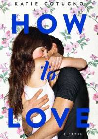 How to love - Katie Cotugno