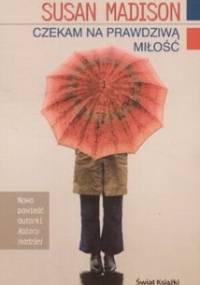 Czekam na prawdziwą miłość - Susan Moody, Susan Madison