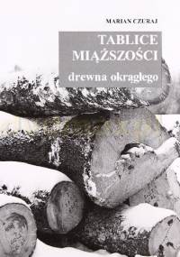 Tablice miąższości drewna okrągłego - Marian Czuraj