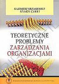 Teoretyczne problemy zarządzania organizacjami - Szymon Cyfert, Kazimierz Krzakiewicz