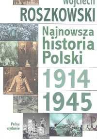 Najnowsza historia Polski. Tom 1, 1914-1945 - Wojciech Roszkowski