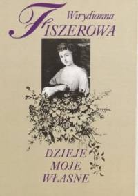 Dzieje moje własne - Wirydianna Fiszerowa
