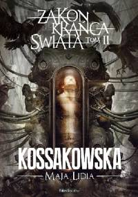 Zakon Krańca Świata: Tom 2 - Maja Lidia Kossakowska