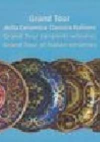 Grand Tour della Ceramica Classica Italiana/Grand Tour ceramiki włoskiej - praca zbiorowa