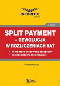 Split payment rewolucja w rozliczeniach VAT - Dmowska Joanna